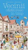 Cumpara ieftin Vecinii Calatorescc In Timp, Gilles Bonotaux, Helene Lasserre - Editura Casa