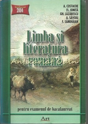 Limba Si Literatura Romana - A. Costache, Fl. Ionita, Gh. Lazarescu foto