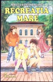 Recreatia Mare - Mircea Santimbreanu, 2008, Editura Eduard, Roman, 368 Pagini, Coperta Necartonata
