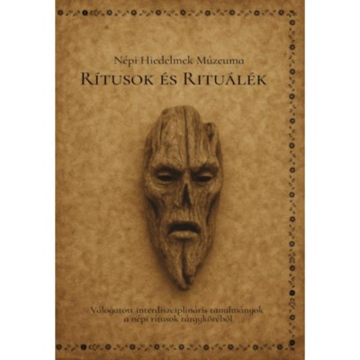 R&amp;iacute;tusok &amp;eacute;s ritu&amp;aacute;l&amp;eacute;k - V&amp;aacute;logatott interdiszciplin&amp;aacute;ris tanulm&amp;aacute;nyok a n&amp;eacute;pi r&amp;iacute;tusok t&amp;aacute;rgyk&amp;ouml;r&amp;eacute;ből foto