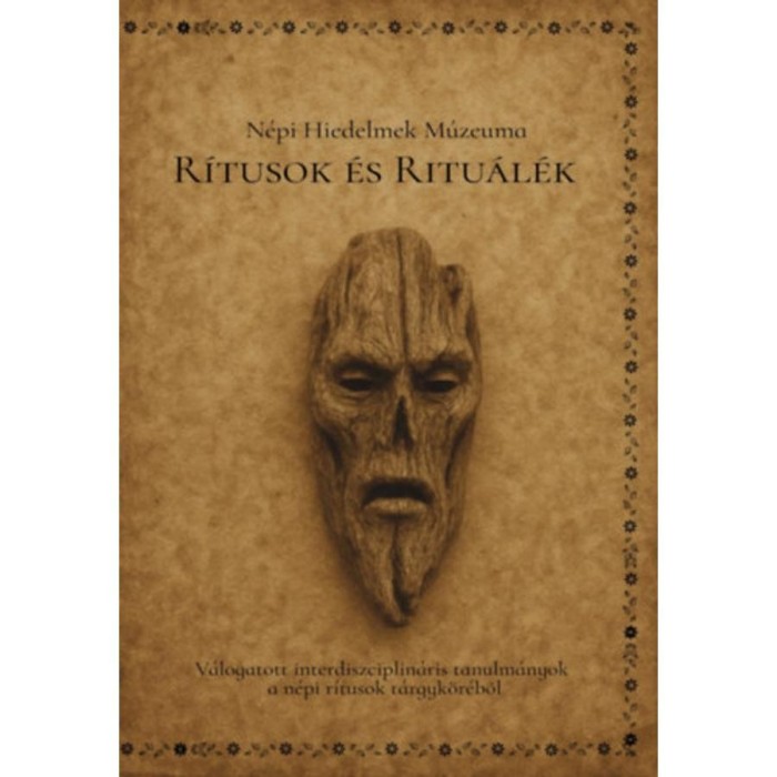 R&iacute;tusok &eacute;s ritu&aacute;l&eacute;k - V&aacute;logatott interdiszciplin&aacute;ris tanulm&aacute;nyok a n&eacute;pi r&iacute;tusok t&aacute;rgyk&ouml;r&eacute;ből