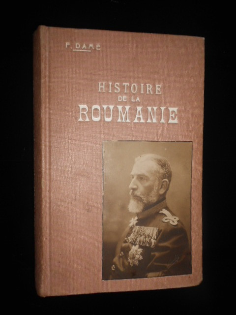 FREDERIC DAME - HISTOIRE DE LA ROUMANIE CONTEMPORAINE (1900)