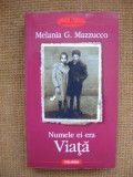 Melania G. Mazzucco - Numele ei era Viata (Polirom)