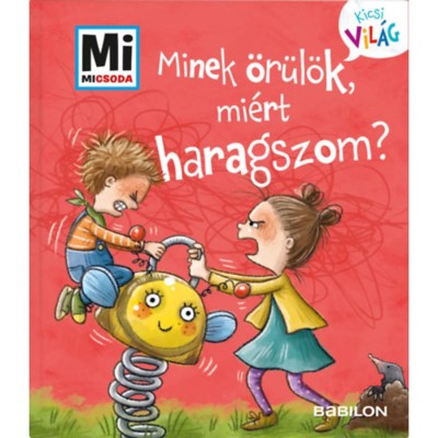 Minek &amp;ouml;r&amp;uuml;l&amp;ouml;k, mi&amp;eacute;rt haragszom? - Mi Micsoda Kicsi vil&amp;aacute;g 1. - Kihajthat&amp;oacute; f&amp;uuml;lekkel - Andrea Weller-Essers foto