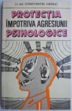 Protectia impotriva agresiunii psihologice - Constantin Hariuc - Psihologie
