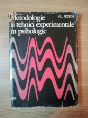 METODOLOGIE SI TEHNICI EXPERIMENTALE IN PSIHOLOGIE de AL. ROSCA 1971 foto