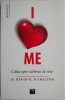 I Heart Me. Calea spre iubirea de sine - David R. Hamilton. Carte beletristica
