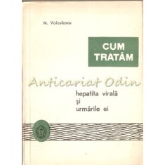 Cum Tratam Hepatita Virala Si Urmarile Ei - M. Voiculescu
