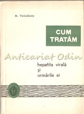 Cum Tratam Hepatita Virala Si Urmarile Ei - M. Voiculescu