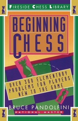 Beginning Chess: Over 300 Elementary Problems for Players New to the Game foto