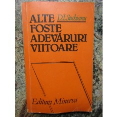 D. I. SUCHIANU - ALTE FOSTE ADEVARURI VIITOARE