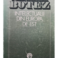 Mihai Botez - Intelectualii din Europa de Est (semnata) (editia 1993)