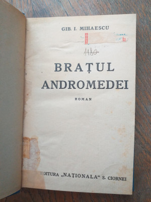Gib I.Mihaescu - Bratul Andromedei, prima editie foto