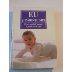 EU SI PARINTII MEI . DESPRE SARCINA , NASTERE SI PRIMII ANI DE VIATA