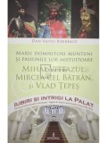 Dan Silviu Boerescu - Mihai Viteazul, Mircea cel Batran si Vlad Tepes, vol. 1 (Editia: 2017)