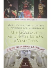 Dan Silviu Boerescu - Mihai Viteazul, Mircea cel Batran si Vlad Tepes, vol. 1 (Editia: 2017) foto