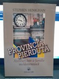 Provincia pierduta, aventuri intr-o familie moldoveneasca - Stephen Henighan