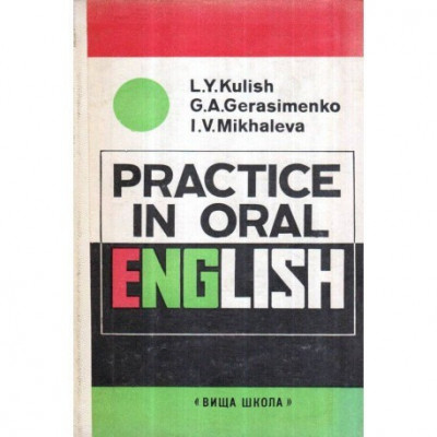 L. Y. Kulish, G. A. Gerasimenko, I. V. Mikhaleva - Practice in Oral English - 120607 foto