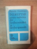 INDREPTAR PENTRU TRADUCEREA DIN LIMBA ROMANA IN LIMBA SPANIOLA de DOMNITA DUMITRESCU , 1980