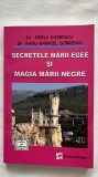 SECRETELE MĂRII EGEE ȘI MAGIA MĂRII NEGRE - DR. IRINA DOBRESCU DR.RADU GABRIEL DOBRESCU