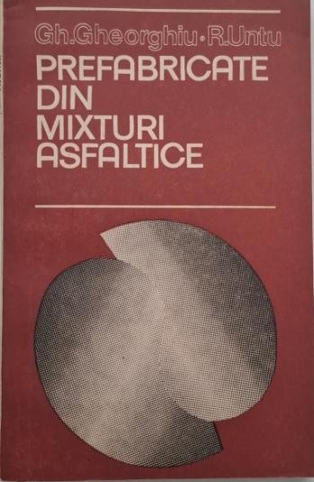 Prefabricate din mixturi asfaltice - Gh. Gheorghiu, R. Untu
