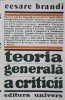 Teoria Generala a Criticii - Cesare Brandi, Editura Univers, 1984, 470 pagini, limba romana, carte