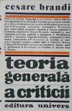 Teoria Generala a Criticii - Cesare Brandi, Editura Univers, 1984, 470 pagini, limba romana, carte