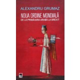 Noua ordine mondiala. De la primavara Araba la Brexit - 2019 - Alexandru Grumaz (G111)