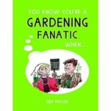 You Know You&#039;re a Gardening Fanatic When . . .