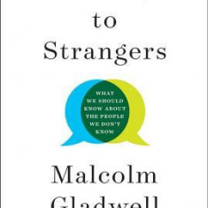 Talking to Strangers: What We Should Know about the People We Don't Know