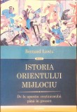 ISTORIA ORIENTULUI MIJLOCIU DE LA APARITIA CRESTINISMULUI PANA IN PREZENT-BERDARD LEWIS-367473