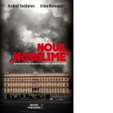 Noua u0084nobilimeu0094. Renasterea statului securist rus si trainica mostenire a KGB