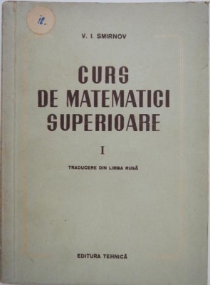 Curs de matematici superioare, vol. I - V. I. Smirnov foto