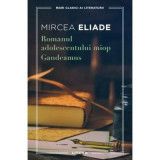 Romanul adolescentului miop. Gaudeamus - Mircea Eliade