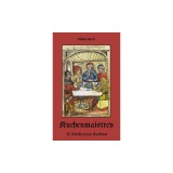 Kuchenmaistrey: A 15th-Century German Cookbook
