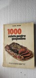 1000 RETETE PENTRU GOSPODINE - ELENA IBRIAN