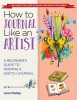 How to Journal Like an Artist: A Beginner&#039;s Guide to Keeping a Sketch Journal