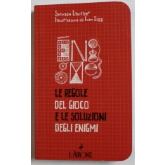 LE REGOLE DEL GIOCO E LE SOLUZIONI DEGLI ENIGMI di SYLVAIN LHULLIE , illustrazioni di IVAN SIGG , TEXT IN LIMBA ITALIANA , 2009