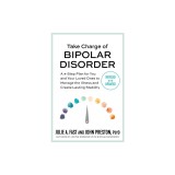 Take Charge of Bipolar Disorder: A 4-Step Plan for You and Your Loved Ones to Manage the Illness and Create Lasting Stability