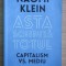 Naomi Klein - Asta schimba totul. Capitalism vs. mediu