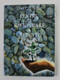 PENTRU O RECUPERARE A CREDINTEI CRESTINE de CARL F.H. HENRY , 1998