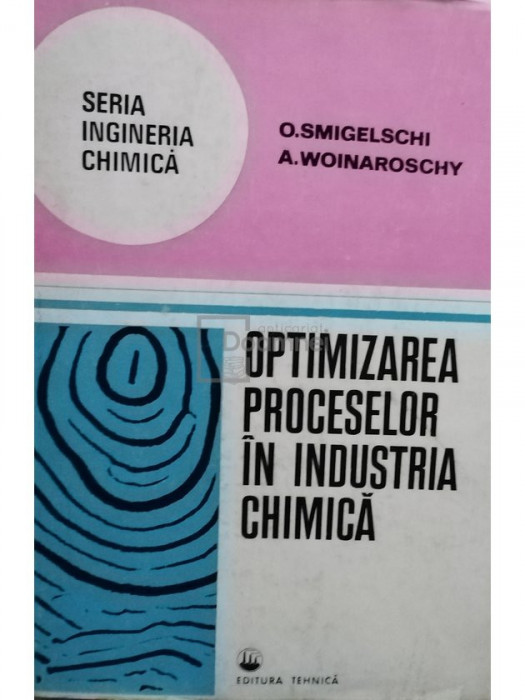 O. Smigelschi - Optimizarea proceselor &icirc;n industria chimică (editia 1978)