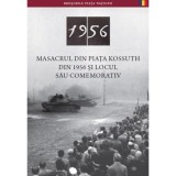 Az 1956-os Kossuth t&eacute;ri sortűz &eacute;s eml&eacute;khelye (rom&aacute;n nyelven) - Masacrul Din Piata Kossuth Din 1956 Şi Locul Său Comemorativ - N&eacute;meth Csaba