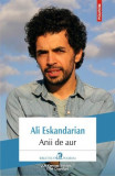 Anii de aur - Paperback brosat - Ali Eskandarian - Polirom