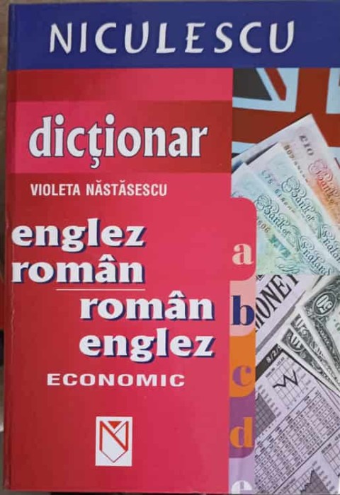 DICTIONAR ENGLEZ - ROMAN, ROMAN - ENGLEZ ECONOMIC-VIOLETA NASTASESCU-256485
