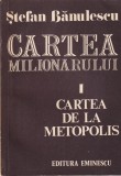 Stefan Banulescu - Cartea milionarului. Cartea de la Metopolis, volumul 1