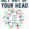 Get Out of Your Head: Stopping the Spiral of Toxic Thoughts