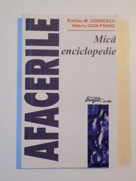 AFACERILE , MICA ENCICLOPEDIE de EMILIAN M. DOBRESCU , VALERIU IOAN - FRANC , 1997