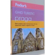 FODOR`S, GHID TURISTIC PRAGA de ROLAND SCHENN , 2008