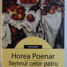 SEMNUL CELOR PATRU , O TEORIE A INTERPRETARII de HOREA POENAR , 2008